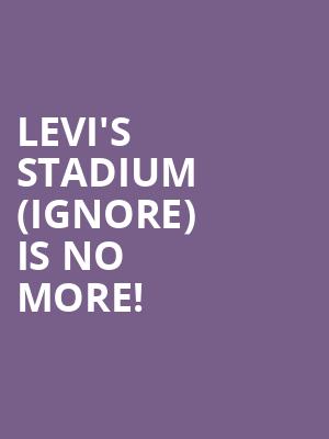 Levi's Stadium (IGNORE) is no more